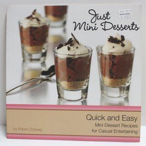 Just Mini Desserts Quick and Easy Recipes for Casual Entertaining